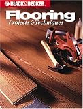 Home & Interior Design books item: Flooring Projects & Techniques (Black & Decker Home Improvement Library)