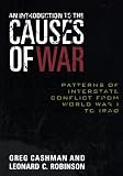 An Introduction to the Causes of War: Patterns of Interstate Conflict from World War I to Iraq