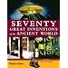 The Seventy Great Inventions of the Ancient World