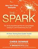 The Spark: The 28-Day Breakthrough Plan for Losing Weight, Getting Fit, and Transforming Your Life