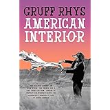 american interior the quixotic journey of john evans his search for a lost tribe and how fuelled by fantasy