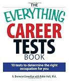 The Everything Career Tests Book: 10 Tests to Determine the Right Occupation for You (Everything Series)