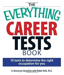 The Everything Career Tests Book: 10 Tests to Determine the Right Occupation for You (Everything (School & Careers))