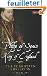 Philip of Spain, King of England: The...