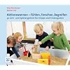 Aktionswannen - F�hlen, Forschen, Begreifen: 30 Lern- und Spielangebote f�r Krippe und Kindergarten