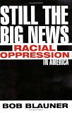 Still the Big News: Racial Oppression in America