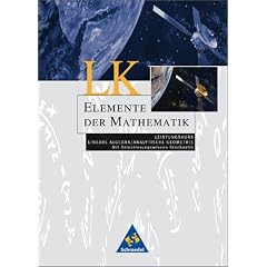 Elemente der Mathematik - Ausgabe 1999 f�r die Sekundarstufe II: Elemente der Mathematik. Leistungskurs. Lineare Algebra/Analytische Geometrie mit Orientierungswissen Stochastik.