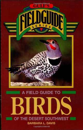 A Field Guide to Birds of the Desert Southwest (Gulf's Fieldguide)