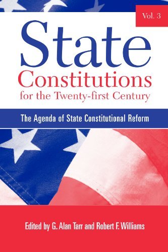 State Constitutions for the Twenty-first Century, Volume 3: The Agenda of State Constitutional Reform (SUNY series in American Constitutionalism)