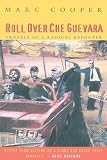 Roll Over Che Guevara: Travels of a Radical Reporter