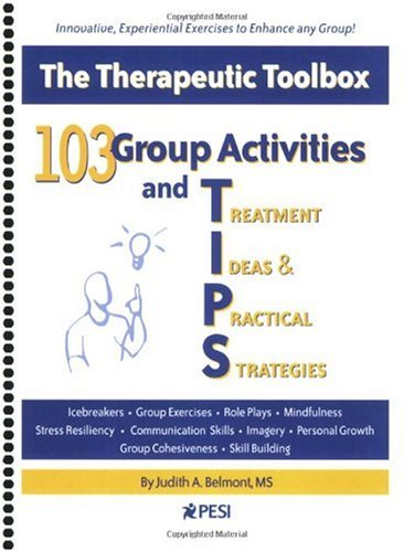 103 Group Activities and TIPS (Treatment Ideas & Practical Strategies)