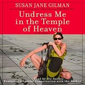 Undress Me in the Temple of Heaven | [Susan Jane Gilman]