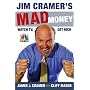 Jim Cramer's Mad Money: Watch TV, Get Rich
