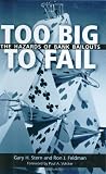 Too Big to Fail: The Hazards of Bank Bailouts