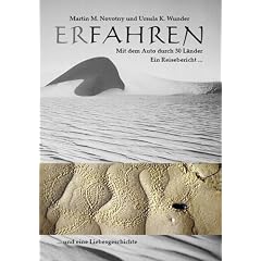 Erfahren: Mit dem Auto durch 30 L�nder. Ein Reisebericht und eine Liebesgeschichte
