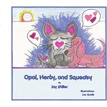 Opal, Herby, and Squeaky Opal, Herby, and Squeaky