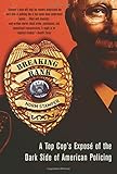 Breaking Rank: A Top Cop's Expos&eacute; of the Dark Side of American Policing