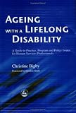 Ageing with a Lifelong Disability: A Guide to Practice, Program and Policy Issues for Human Services Professionals