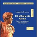 Ich z�hmte die W�lfin. 8 CDs . Die Erinnerungen des Kaisers Hadrian
