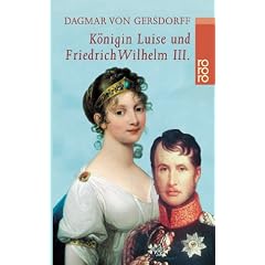 K�nigin Luise und Friedrich Wilhelm III.: Eine Liebe in Preu�en
