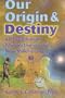 Our Origin and Destiny: An Evolutionary Perspective on the New Millennium