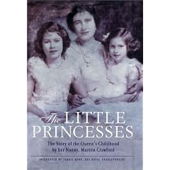 The Little Princesses: The Story of the Queen's Childhood, by Her Governess
