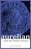 Aurelian and the Third Century (Roman Imperial Biographies)