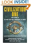 Civilization One: The World is Not as You Thought It Was