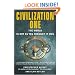 Civilization One: The World is Not as You Thought It Was