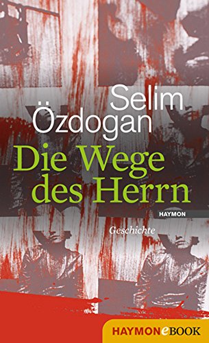 Die Wege des Herrn: Geschichte (German Edition)