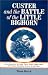 Custer and the Battle of the Little Bighorn: An Encyclopedia of the People, Places, Events, Indian Culture and Customs, Information Sources, Art and...