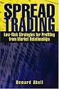 Spread Trading: Low- Risk Strategies for Profiting from Market Relationships