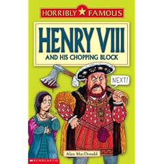 Henry VIII and his Chopping Block (Horribly Famous)