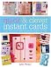 Quick and Clever Instant Cards: Over 65 Time-Saving Designs
