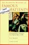 An Alarming History of Famous and Difficult Patients: Amusing Medical Anecdotes from Typhoid Mary to FDR
