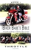 The Biker Babes Bible: A Guide to Being a Good Ole Lady