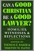 Can a Good Christian Be a Good Lawyer?: Homilies, Witnesses, and Reflections (STUDIES LAW & CONTEM)