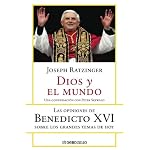 Dios Y El Mundo: Las Opiniones De Benedicto XVI Sobre Los Grandes Temas De Hoy book cover