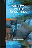 Spirits with Scalpels: The Cultural Biology of Religious Healing in Brazil Reviews
