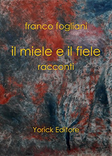 Il miele e il fiele (Italian Edition)