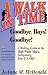 Book Goodbye, Boys! Goodbye!: A Walking Guide to the High Water Mark July 2-3, 1863