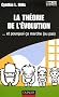 La th�orie de l'�volution : Et pourquoi �a marche (ou pas)