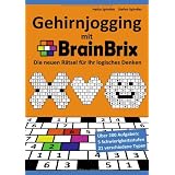 Gehirnjogging mit BrainBrix: Die neuen R�tsel f�r Ihr logisches Denkenvon "Stefan Spindler"