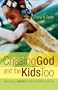Chasing God and the Kids Too: Balancing a Mom's Most Important Pursuits