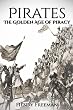 Pirates: The Golden Age of Piracy: a History from Beginning to End Buccaneer, Blackbeard, Grace O Malley, Henry Morgan