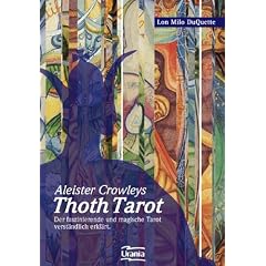 Aleister Crowleys Thoth Tarot: Der faszinierende und magische Tarot verst�ndlich erkl�rt