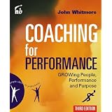 Coaching For Performance: Growing People, Performance and Purposeby Sir John Whitmore