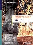 Erdstrahlen und Co: Wie geopathische Belastungen uns schaden - Neue Hilfe bei Kinderlosigkeit, chronischen Krankheiten und diffusen Beschwerden - Praxis-Tipps einer erfahrenen &Auml;rztin - Ulrike Banis
