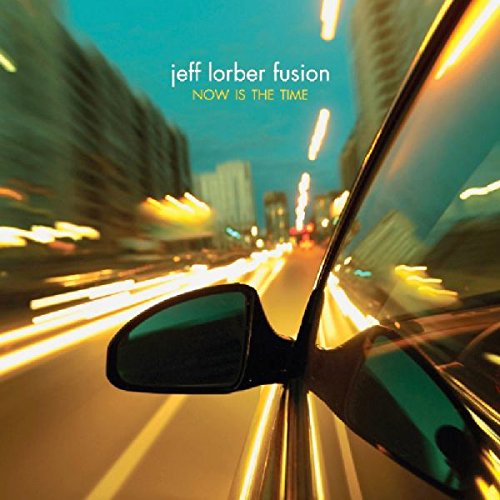 The Jeff Lorber Fusion - Now Is the Time - Zortam Music