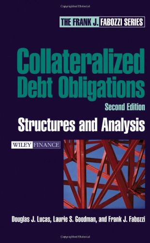 Collateralized Debt Obligations: Structures and Analysis - 2nd Edition (Wiley Finance) Collateralized Debt Obligations: Structures and Analysis - 2nd Edition (Wiley Finance)